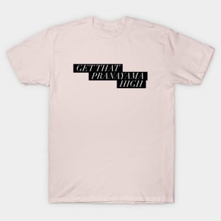 Get that pranayama high T-Shirt